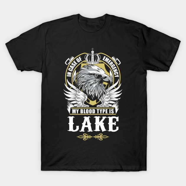 Lake Name T Shirt - In Case Of Emergency My Blood Type Is Lake Gift Item T-Shirt by AlyssiaAntonio7529